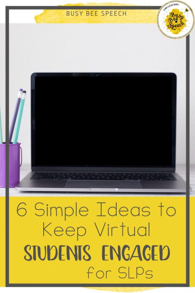 6 simple ideas to keep students engaged virtually for SLPs
