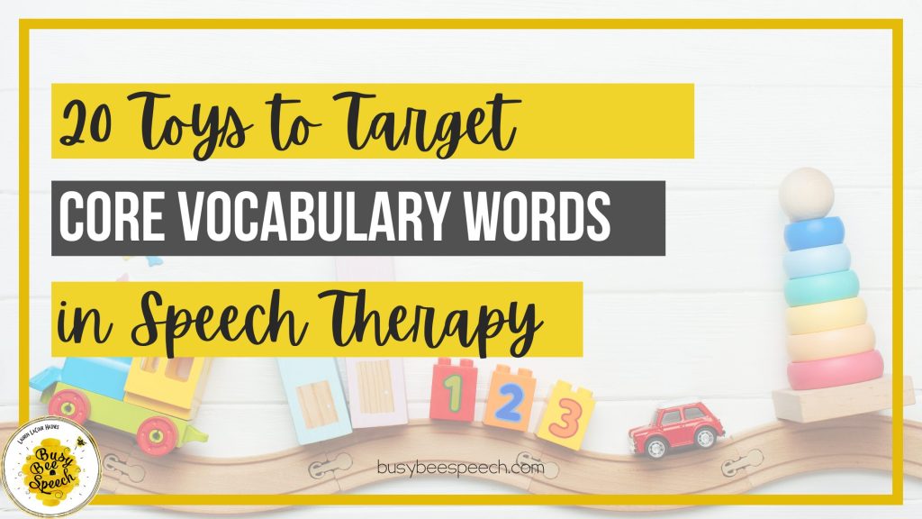 Toys to target core words in speech therapy